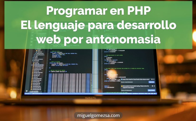 Programar en PHP, el lenguaje para desarrollo web por antonomasia