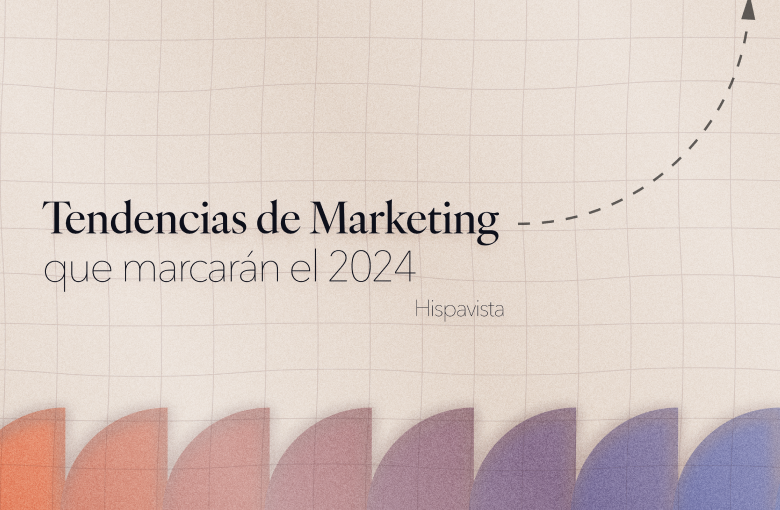Tendencias de Marketing que marcarán el 2024